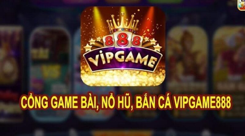 Vipgame888 – Game bài, nổ hũ đổi thưởng vip