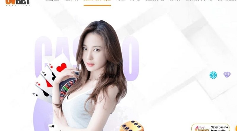 Casino UVBET –  Trải nghiệm hấp dẫn thế giới cá cược online