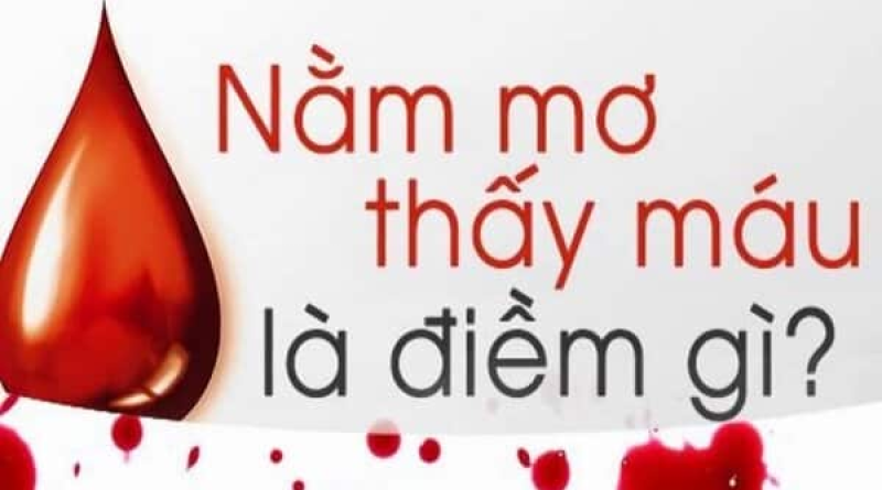 Nằm mơ thấy máu Ý nghĩa và giải mã tâm linh