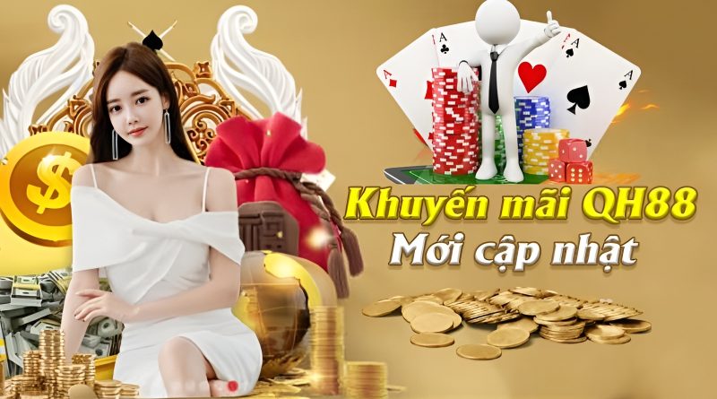 Tổng hợp khuyến mãi QH88 cho tân thủ mới nhất