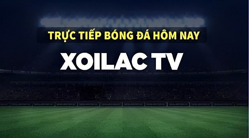 Xoilac TV – Địa chỉ theo dõi trực tiếp bóng đá đáng xem nhất