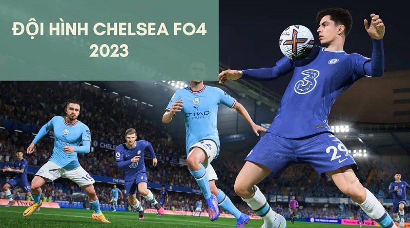 Đội hình Chelsea FO4 trong mơ với tối ưu Full 230 lương hiệu quả nhất