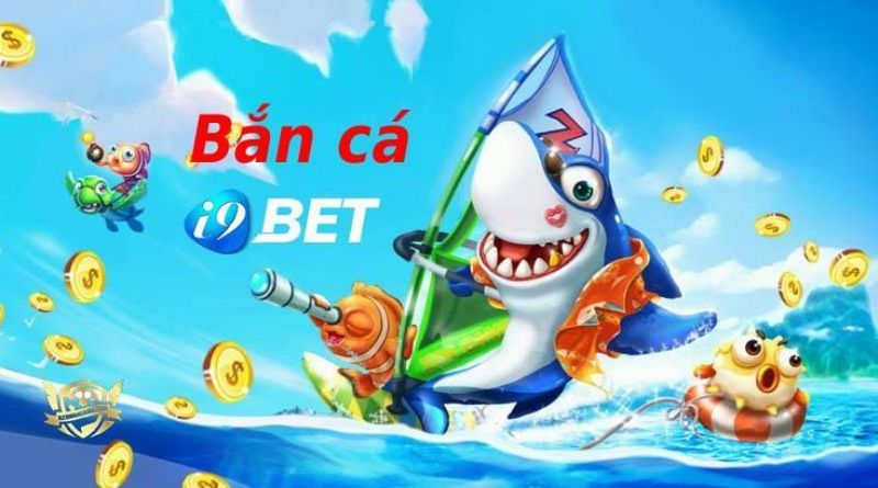 Bắn cá đổi thưởng i9bet có tỷ lệ thắng rất cao 