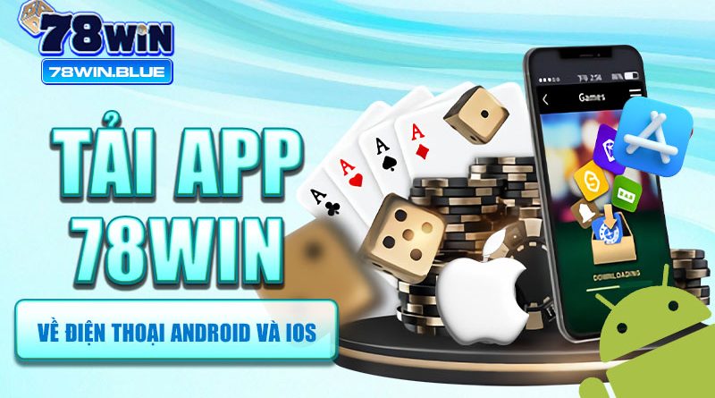 Tải app 78win về điện thoại Android và IOS