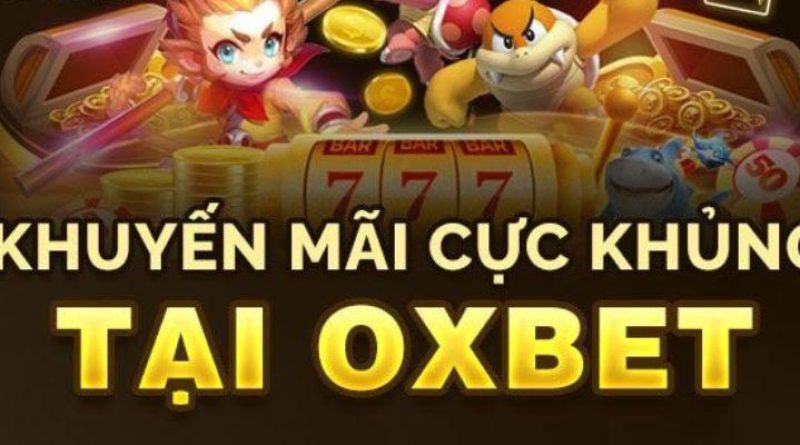 Những Chương Trình Khuyến Mãi OXBET Cực Hot Bạn Nên Biết