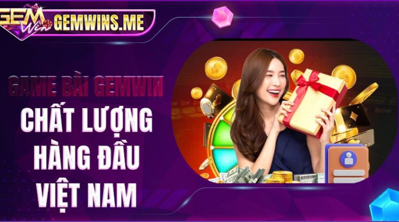 Gemwin Game Bài Đổi Thưởng Chất Lượng Hàng Đầu Việt Nam