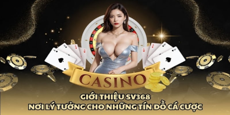 Giới thiệu thông tin sơ lược về nhà cái sv368