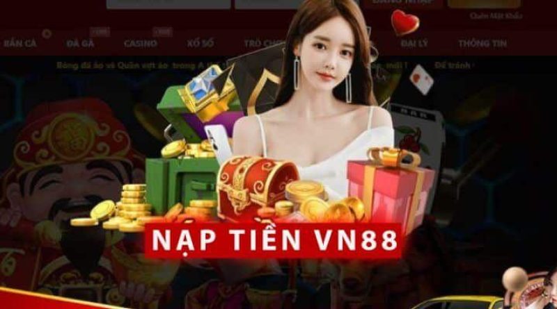 Hướng Dẫn Nạp Tiền VN88 Nhanh Chóng Và An Toàn Nhất Hiện Nay