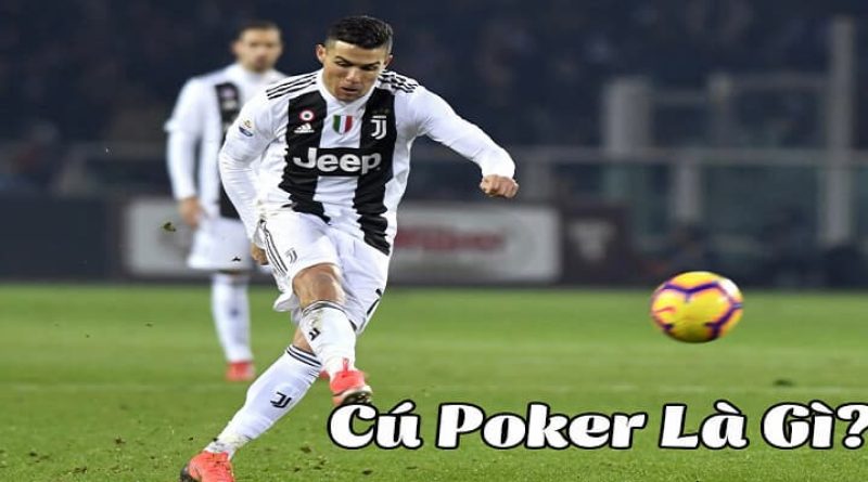 Cú poker là gì? – Ai là người sở hữu nhiều cú Poker nhất?