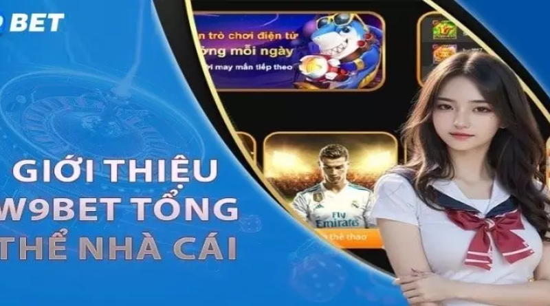 W9bet – Trải Nghiệm Giải Trí Cá Cược Tuyệt Đỉnh Mỗi Ngày 