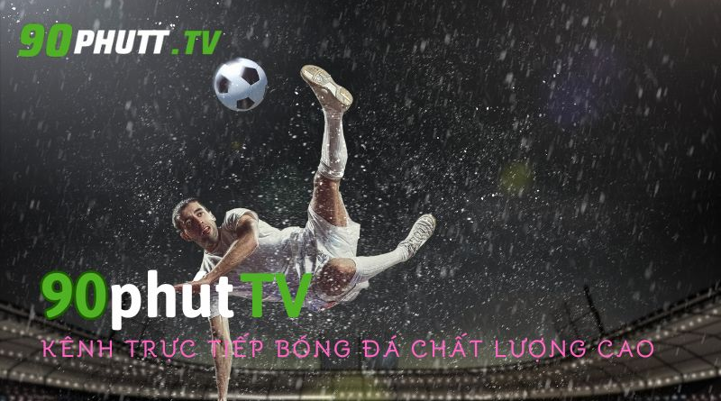 Xem bóng đá trực tuyến full HD miễn phí tại 90phut – 90phut.wiki