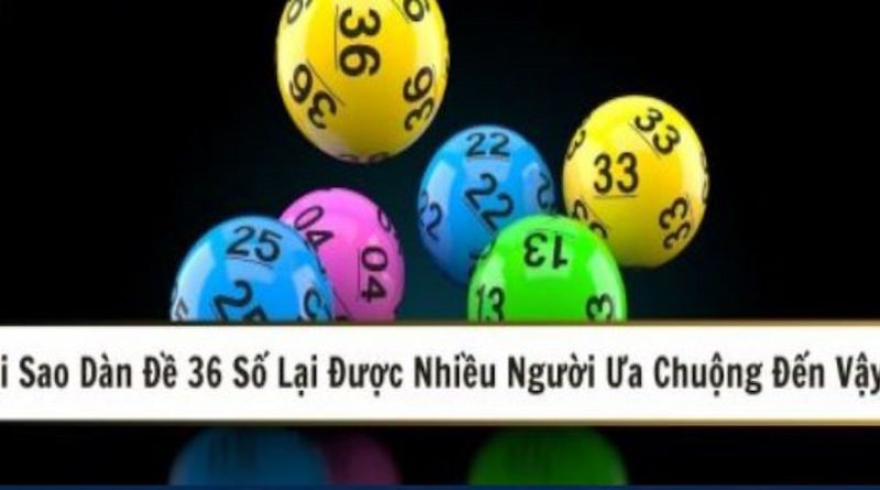 Tại Sao Dàn Đề 36 Số Được Ưa Chuộng Tại Luck8