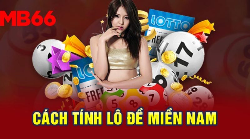 Cách Tính Lô Đề Miền Nam Ăn Tiền Cực Khủng