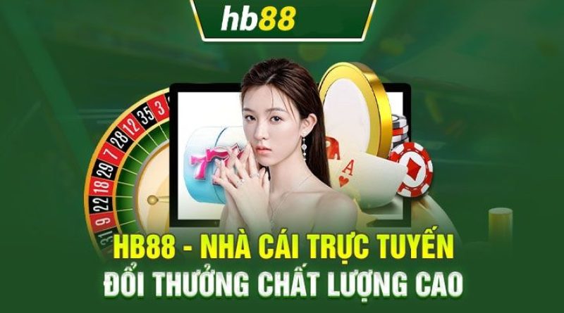 HB88 – Nhà Cái Đem Lại Trải Nghiệm Cá Cược Đỉnh Cao 