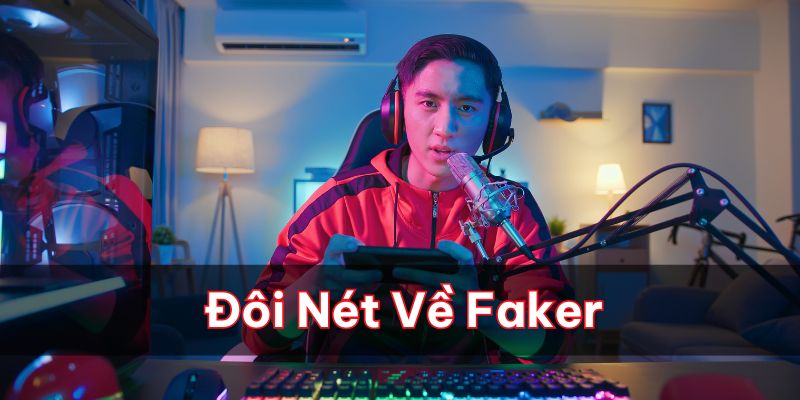 Đôi nét về game thủ Faker nổi tiếng trong LOL