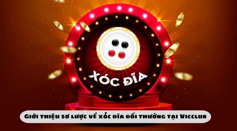 Hướng dẫn chơi xóc đĩa đổi thưởng online Vicclub mới nhất hiện nay