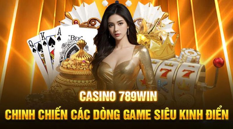 Casino 789win: Sân chơi cá cược trực tuyến hàng đầu