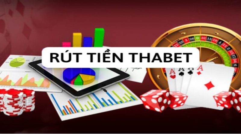 Rút tiền Thabet – Cơ hội dành chiến thắng của bạn