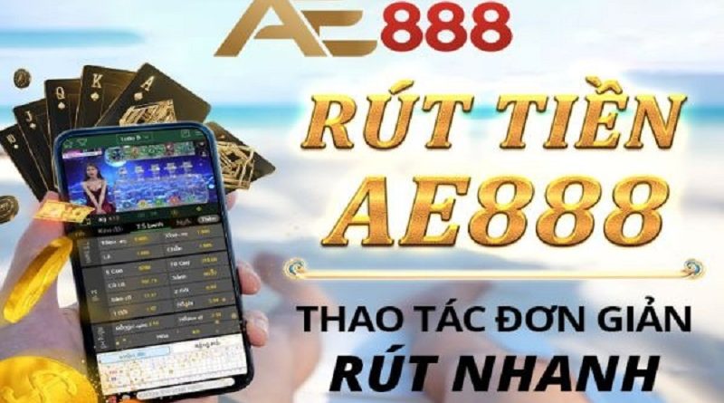 Bí kíp để rút tiền AE888 một cách dễ dàng và đơn giản nhất