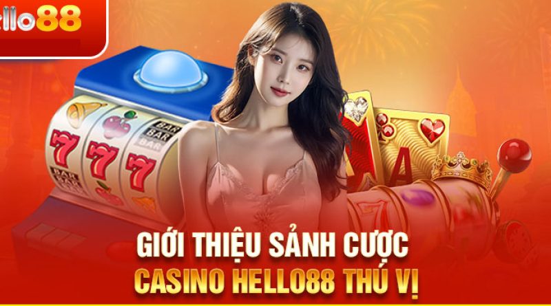 Casino hello88: Sân chơi cá cược trực tuyến hàng đầu