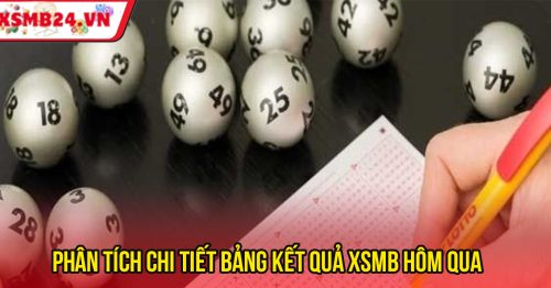 XSMB Hôm Qua Về Con Gì