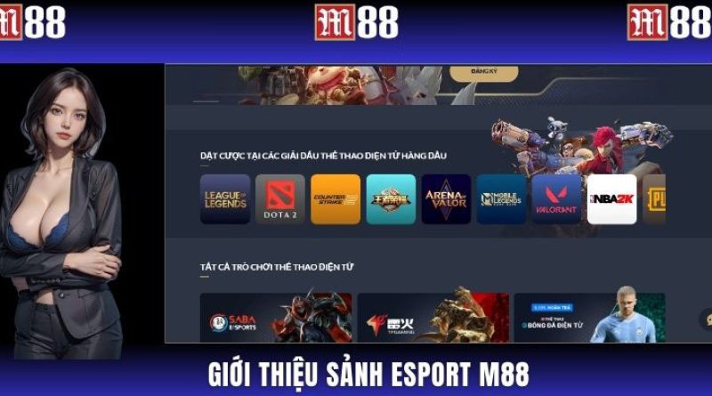 Esport M88: Nền tảng cá cược esport uy tín & đa dạng
