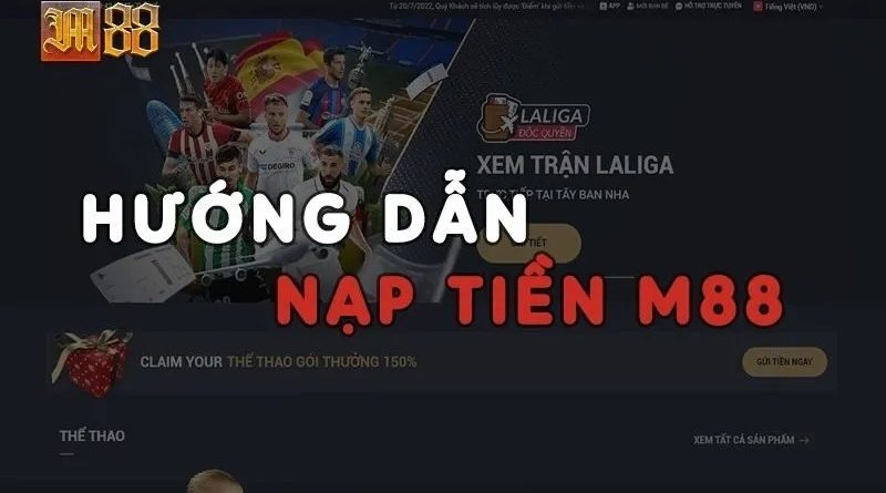 Hướng dẫn nạp tiền M88 nhanh chóng và an toàn