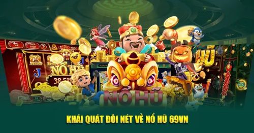 Nổ Hũ 69VN: Quay Là Trúng, Đổi Đời Trong Tầm Tay