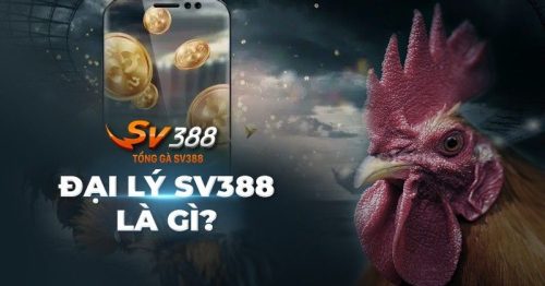 Đại lý SV388 – Hợp tác làm giàu, nhận hoa hồng cao