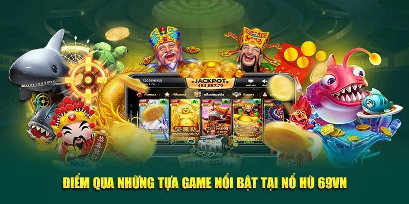 Những tựa game nổi bật tại 69VN