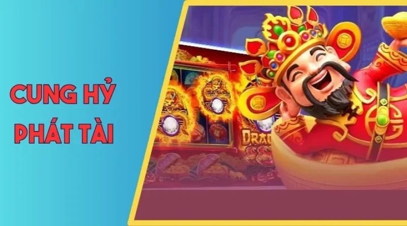 Hướng dẫn cách chơi Cung Hỷ Phát Tài cùng nổ hũ Loto188 chi tiết nhất